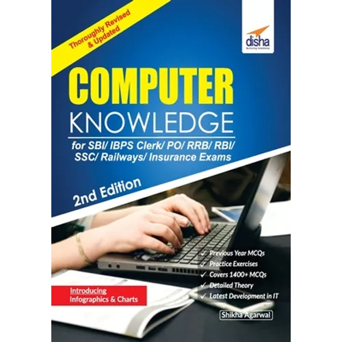 Computer Knowledge for SBI/ IBPS Clerk/ PO/ RRB/ RBI/ SSC/ Railways/ Insurance Exams 2nd Edition