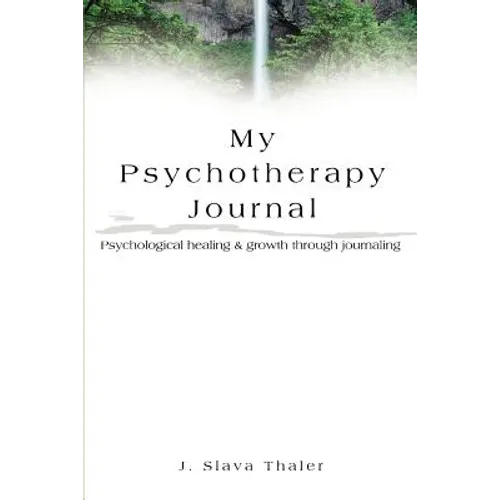 My Psychotherapy Journal: Psychological healing & growth through journaling