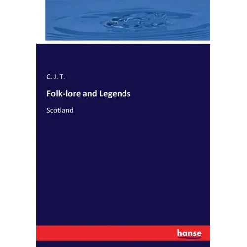 Folk-lore and Legends: Scotland