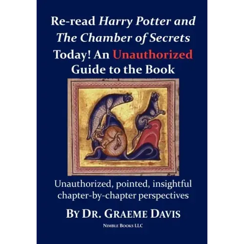 Re-read HARRY POTTER AND THE CHAMBER OF SECRETS Today! An Unauthorized Guide