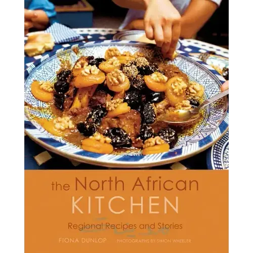 The North African Kitchen: Regional Recipes and Stories: 15-Year Anniversary Edition