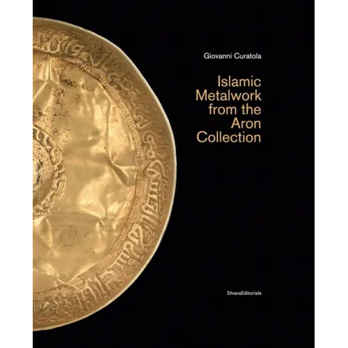 Islamic Metalwork from the Aron Collection