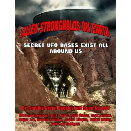 Alien Strongholds on Earth: Secret UFO Bases Exist All Around Us
