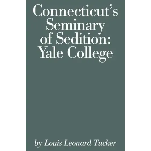 Connecticut's Seminary of Sedition: Yale College
