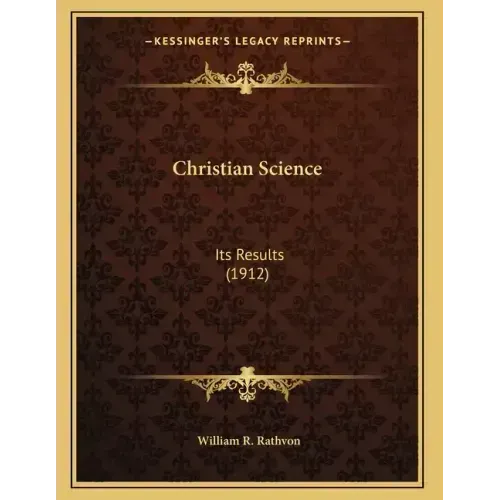 Christian Science: Its Results (1912)