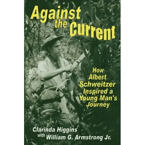 Against the Current: How Albert Schweitzer Inspired a Young Man's Journey
