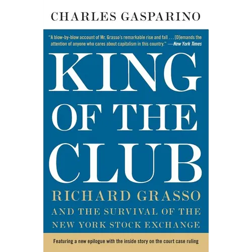 King of the Club: Richard Grasso and the Survival of the New York Stock Exchange