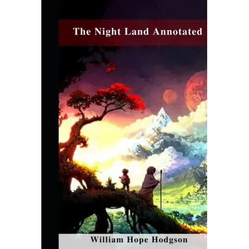 The Night Land Annotated
