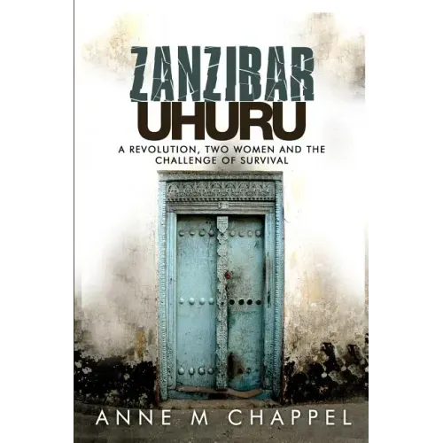 Zanzibar Uhuru: revolution, two women and the challenge of survival
