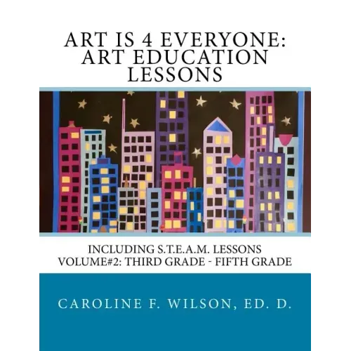 Art is 4 Everyone: Art Education Lessons: Including S.T.E.A.M Lessons