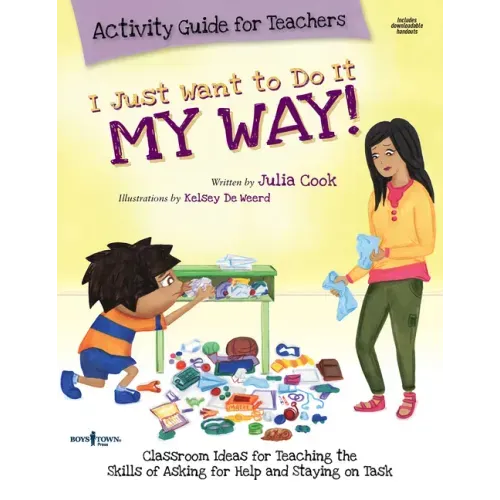 I Just Want to Do It My Way Activity Guide for Teachers: Classroom Ideas for Teaching the Skills of Asking for Help and Staying on Task Volume 5 [With