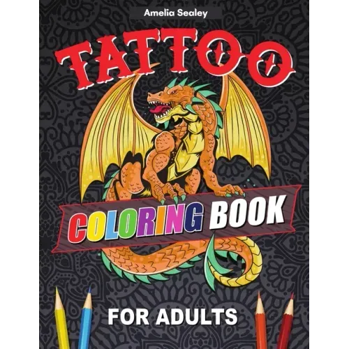 Tattoo Designs Coloring Book: A Tattoo Coloring Book for Adults with Beautiful Tattoo Designs for Stress Relief, Relaxation, and Creativity