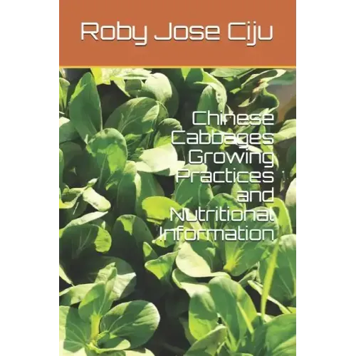 Chinese Cabbages Growing Practices and Nutritional Information