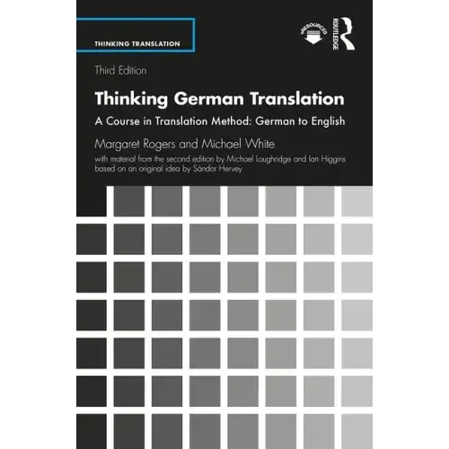 Thinking German Translation: A Course in Translation Method: German to English