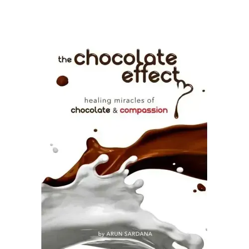 The chocolate effect: healing miracles of chocolate and compassion