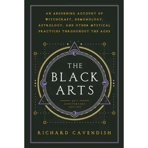 The Black Arts (50th Anniversary Edition): A Concise History of Witchcraft, Demonology, Astrology, Alchemy, and Other Mystical Practices Throughout th
