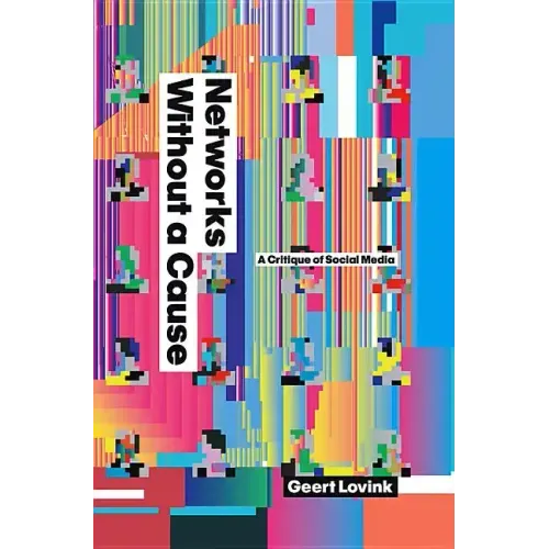 Networks Without a Cause: A Critique of Social Media