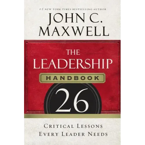 The Leadership Handbook: 26 Critical Lessons Every Leader Needs