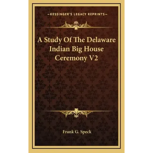 A Study of the Delaware Indian Big House Ceremony V2