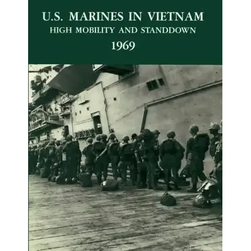 U.S. Marines in Vietnam: High Mobility and Standdown, 1969