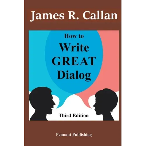How to Write Great Dialog, Third Edition