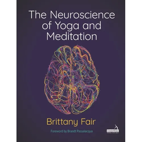 The Neuroscience of Yoga and Meditation