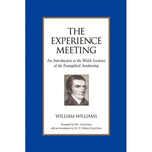 The Experience Meeting: An Introduction to the Welsh Societies of the Evangelical Awakening