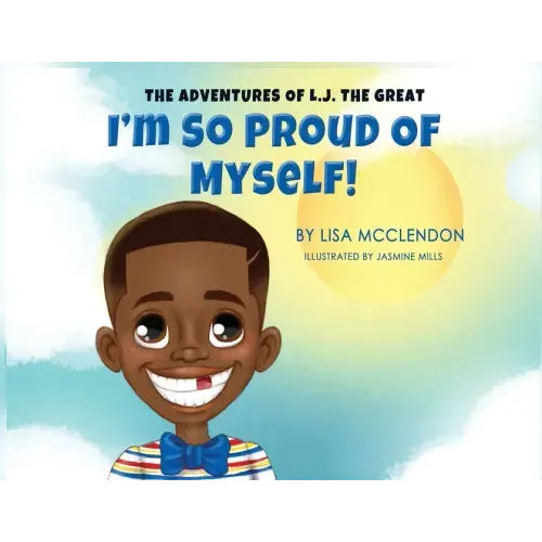 The Adventures of L.J. the Great: I'm So Proud of Myself
