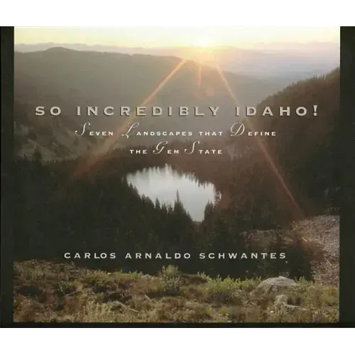 So Incredibly Idaho: Seven Landscapes That Define the Gem State