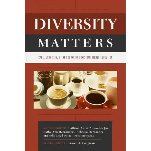 Diversity Matters: Race, Ethnicity, and the Future of Christian Higher Education