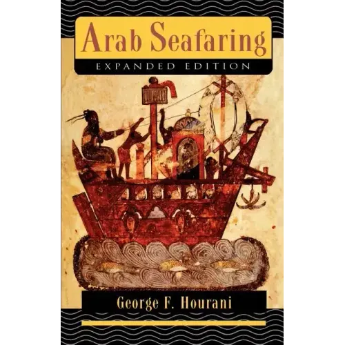 Arab Seafaring: In the Indian Ocean in Ancient and Early Medieval Times - Expanded Edition