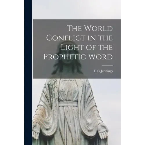 The World Conflict in the Light of the Prophetic Word