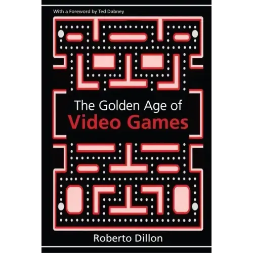 The Golden Age of Video Games: The Birth of a Multi-Billion Dollar Industry