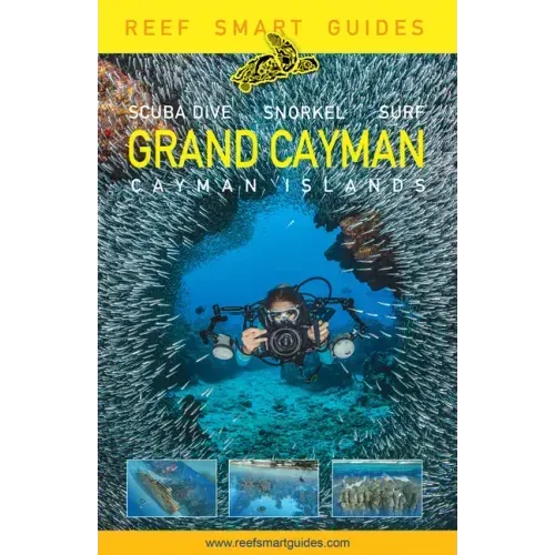 Reef Smart Guides Grand Cayman: (Best Diving Spots)