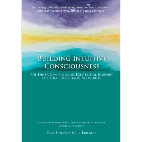 Building Intuitive Consciousness: The Inner Camino as an Existential Journey for a Rapidly Changing World