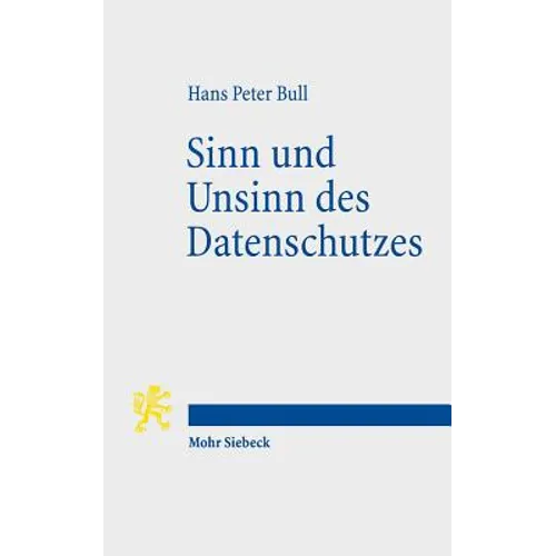 Sinn Und Unsinn Des Datenschutzes: Personlichkeitsrecht Und Kommunikationsfreiheit in Der Digitalen Gesellschaft