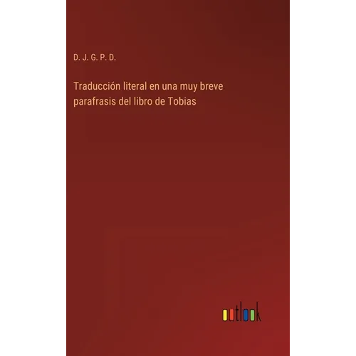 Traducción literal en una muy breve parafrasis del libro de Tobias