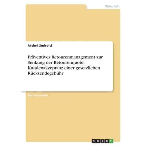 Präventives Retourenmanagement zur Senkung der Retourenquote. Kundenakzeptanz einer gesetzlichen Rücksendegebühr