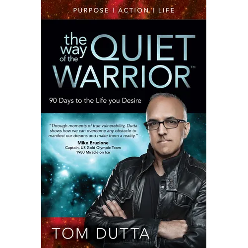 The Way of the Quiet Warrior: 90 Days to the Life You Desire