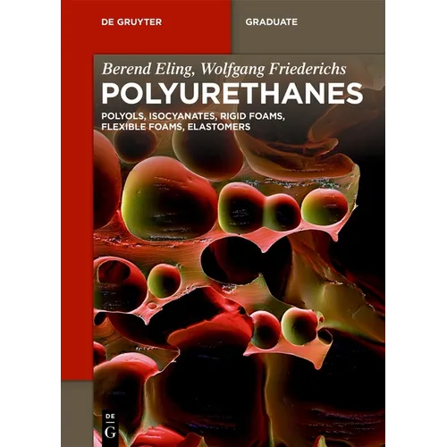 Polyurethanes: Polyols, Isocyanates, Rigid Foams, Flexible Foams, Elastomers