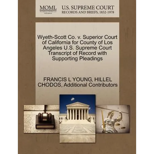 Wyeth-Scott Co. V. Superior Court of California for County of Los Angeles U.S. Supreme Court Transcript of Record with Supporting Pleadings