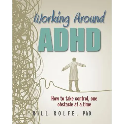 Working Around ADHD: How to take control, one obstacle at a time