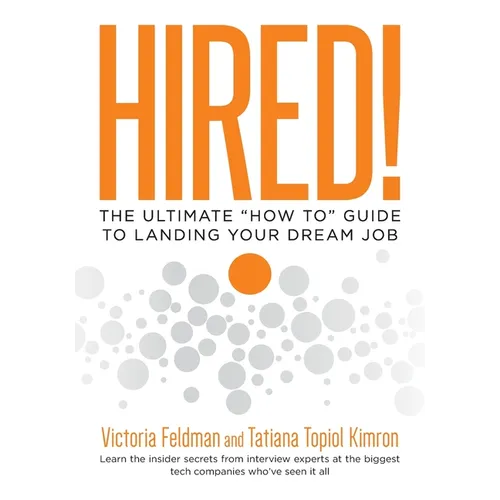 Hired!: The Ultimate "How To" Guide to Landing Your Dream Job