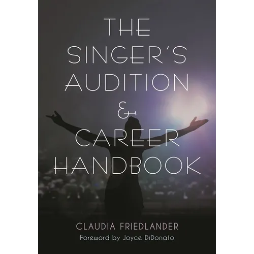 The Singer's Audition & Career Handbook