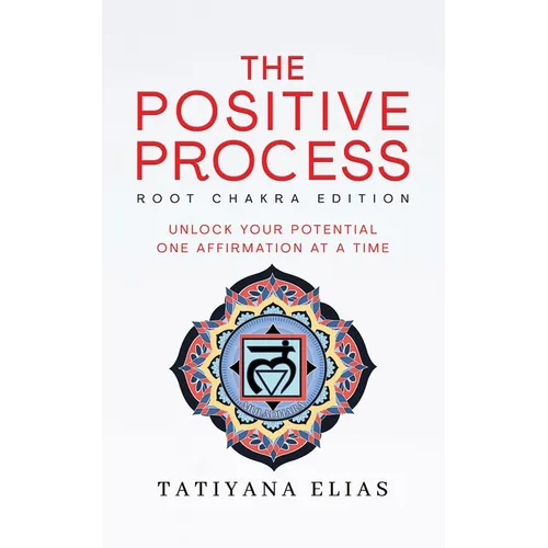 The Positive Process: Unlock your potential one affirmation at a time