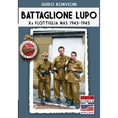 Battaglione Lupo - Xa Flottiglia MAS 1943-1945