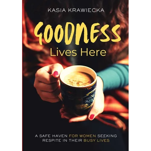 Goodness Lives Here: A Safe Haven for Women Seeking Respite in Their Busy Lives