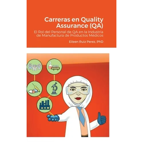 Carreras en Quality Assurance (QA): El Rol del Personal de QA en la Industria de Manufactura de Productos Médicos