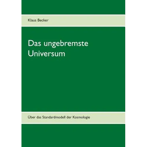 Das ungebremste Universum: Über das Standardmodell der Kosmologie