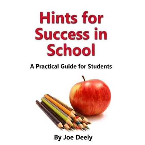 Hints for Success in School: A Practical Guide for Students